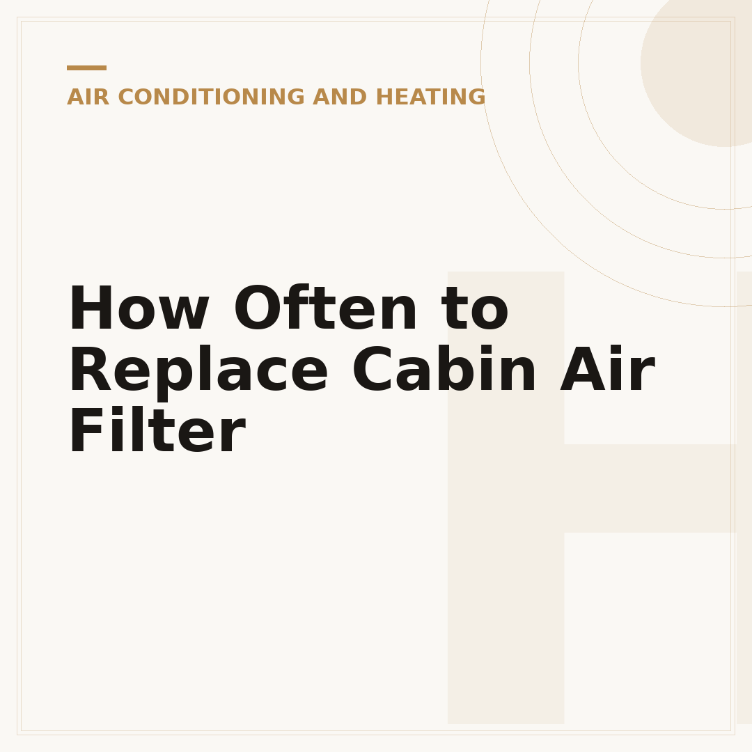 How Often to Replace Cabin Air Filter