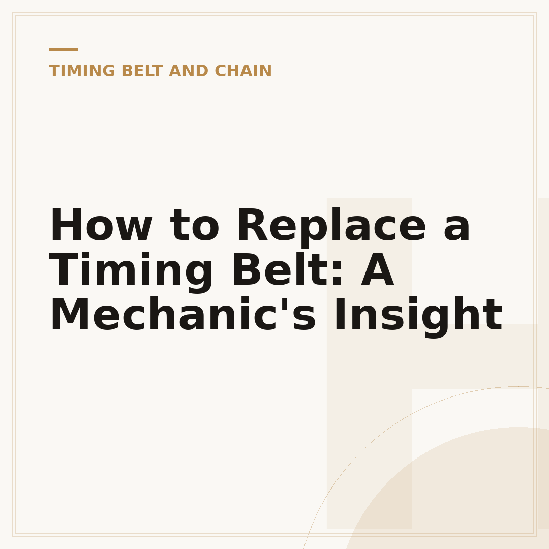 How to Replace a Timing Belt: A Mechanic's Insight