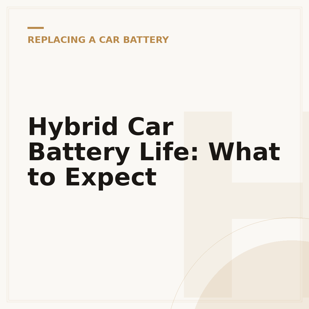 Hybrid Car Battery Life: What to Expect