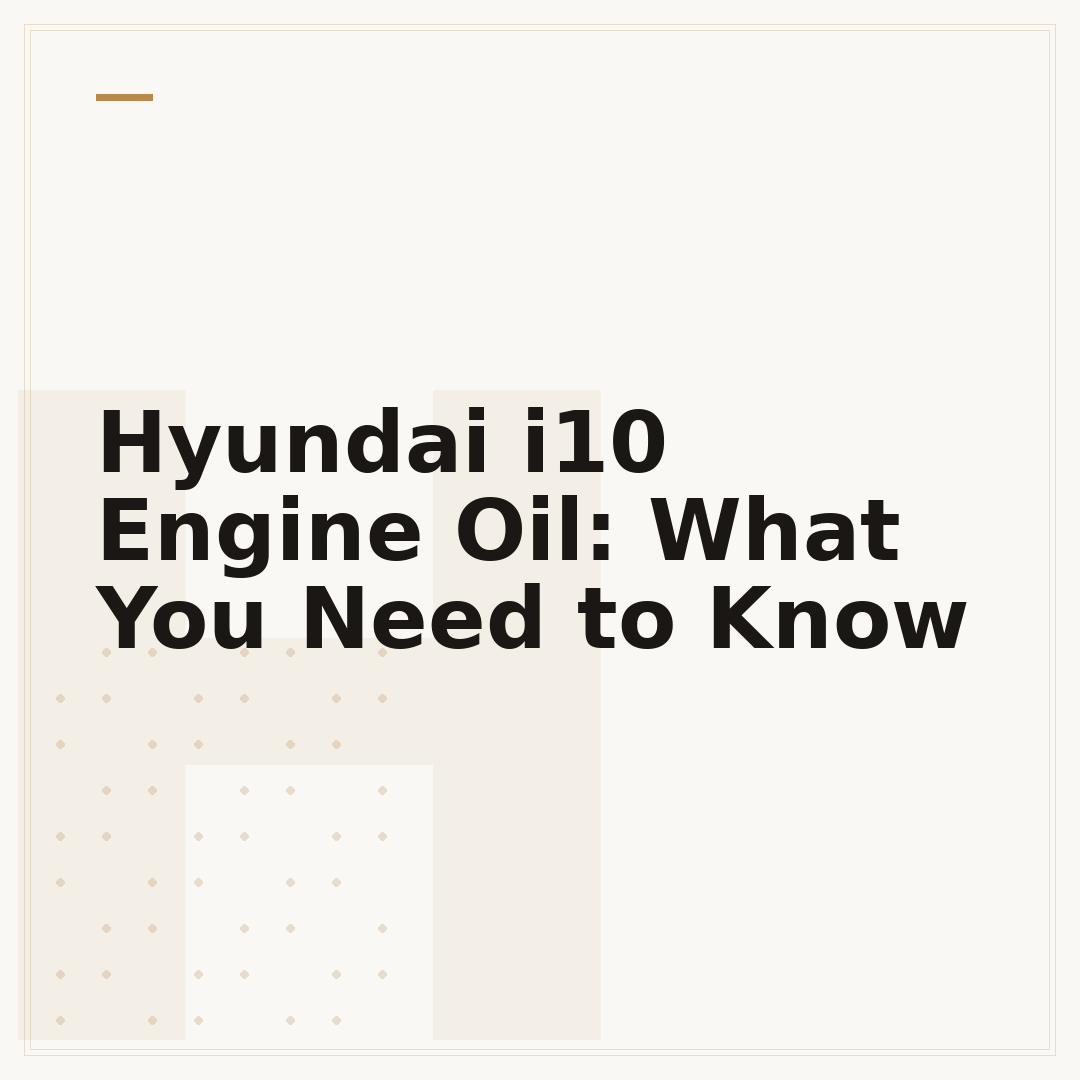 Hyundai i10 Engine Oil: What You Need to Know