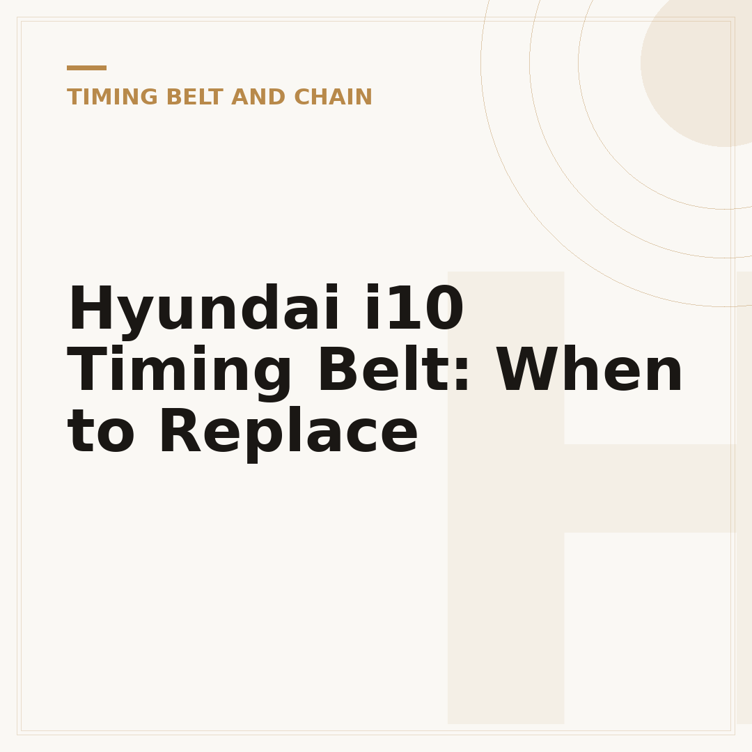 Hyundai i10 Timing Belt: When to Replace