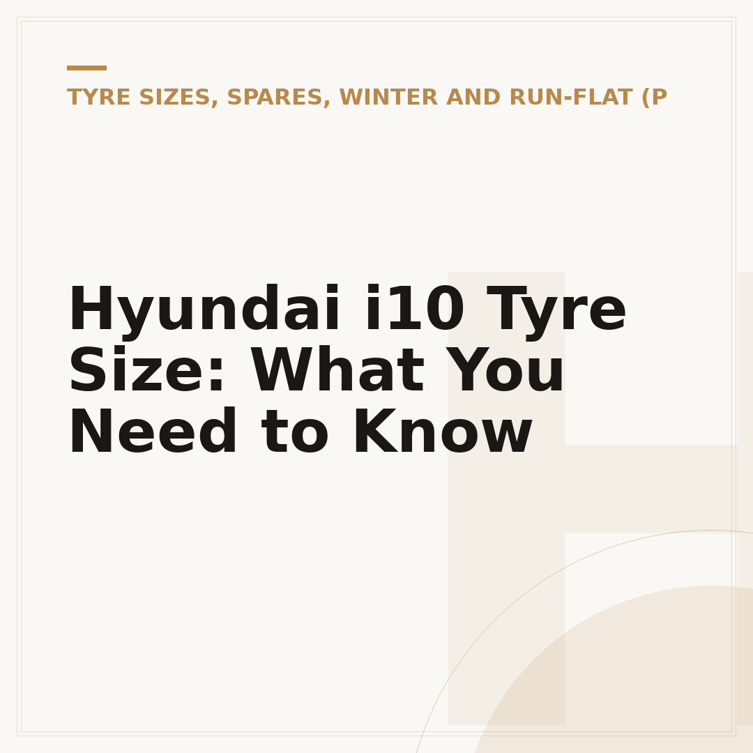Hyundai i10 Tyre Size: What You Need to Know