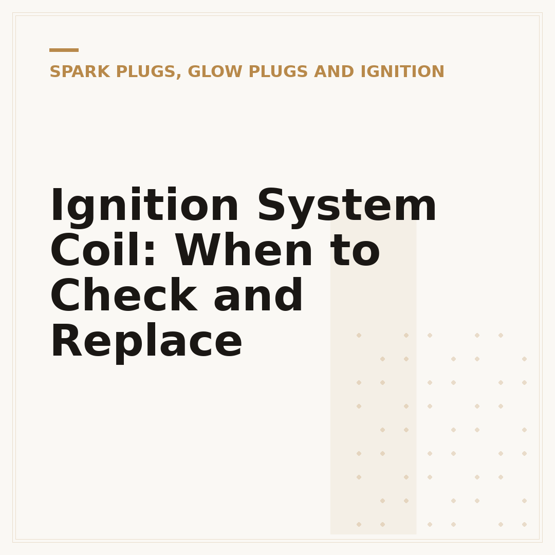 Ignition System Coil: When to Check and Replace