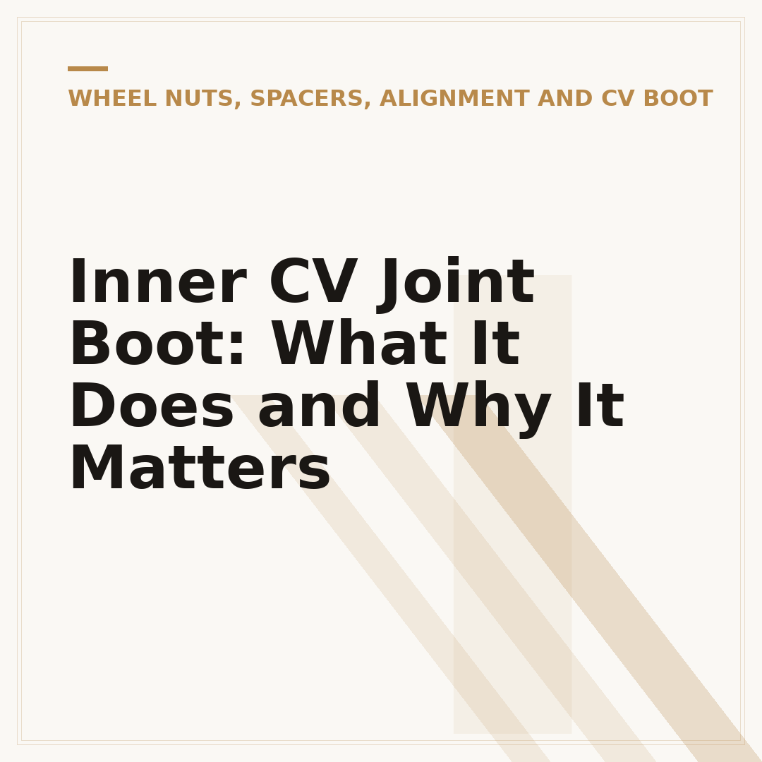 Inner CV Joint Boot: What It Does and Why It Matters