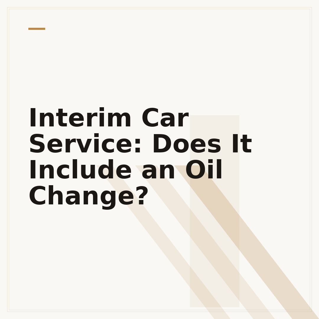 Interim Car Service: Does It Include an Oil Change?