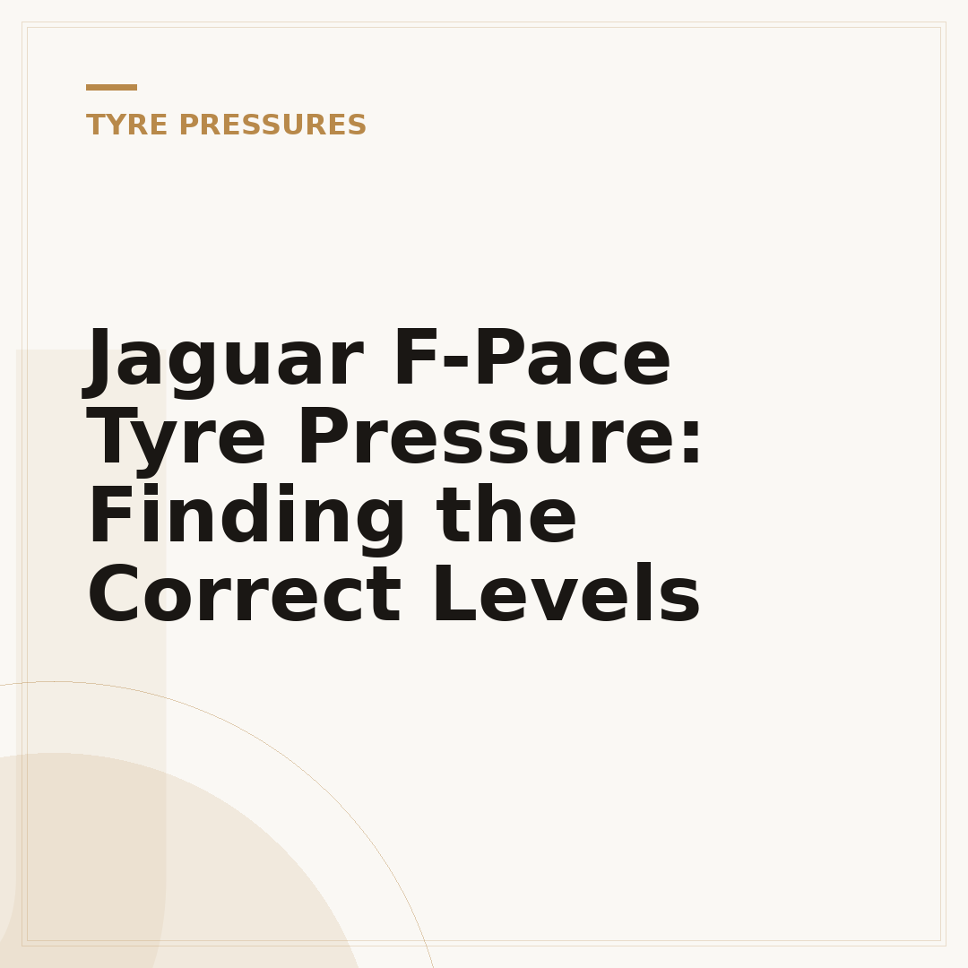 Jaguar F-Pace Tyre Pressure: Finding the Correct Levels