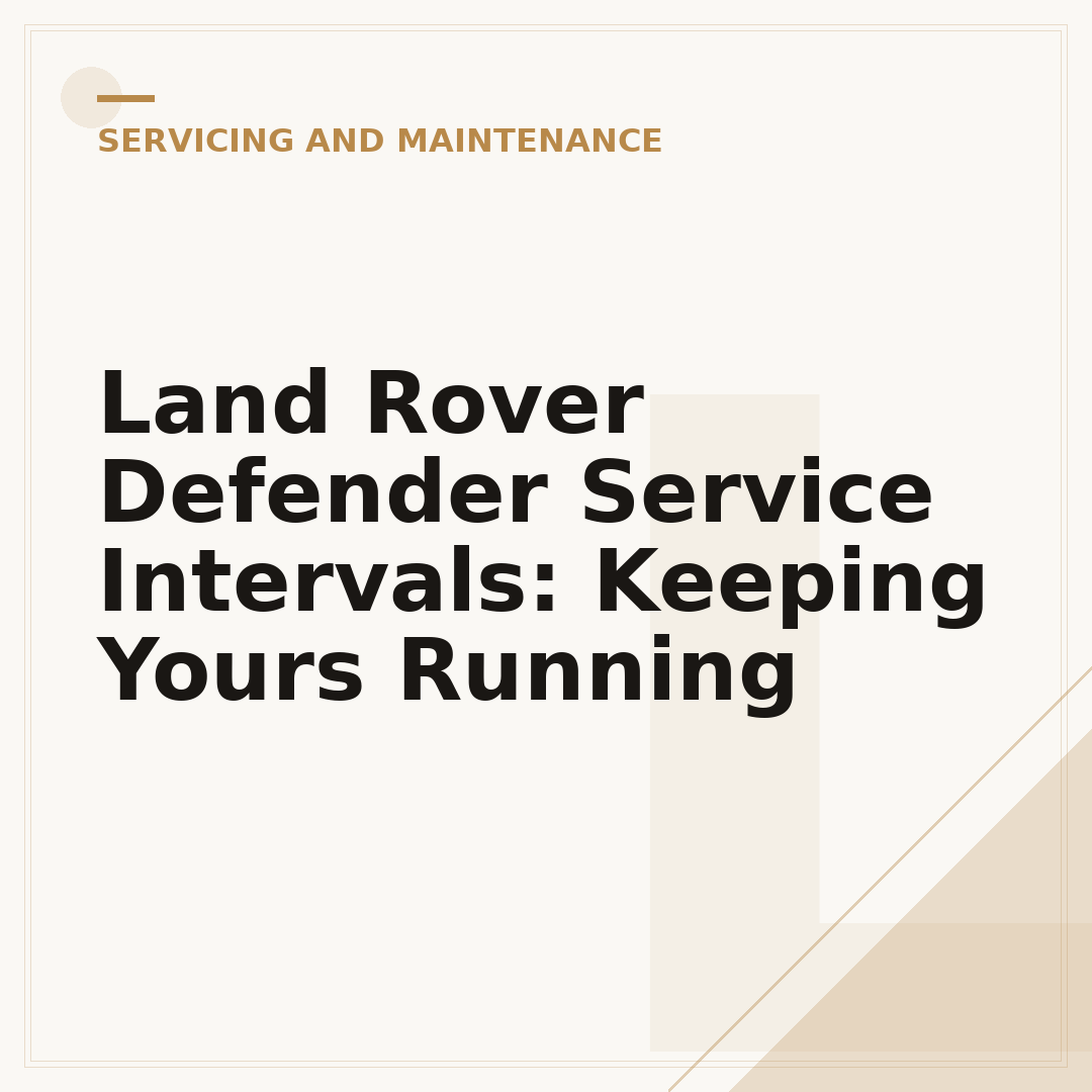 Land Rover Defender Service Intervals: Keeping Yours Running