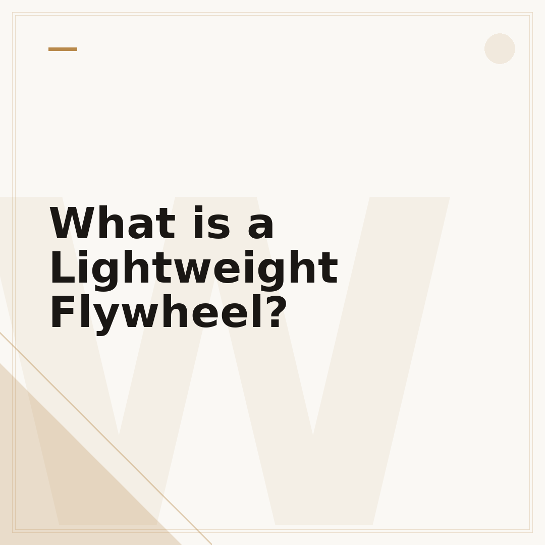 What is a Lightweight Flywheel?