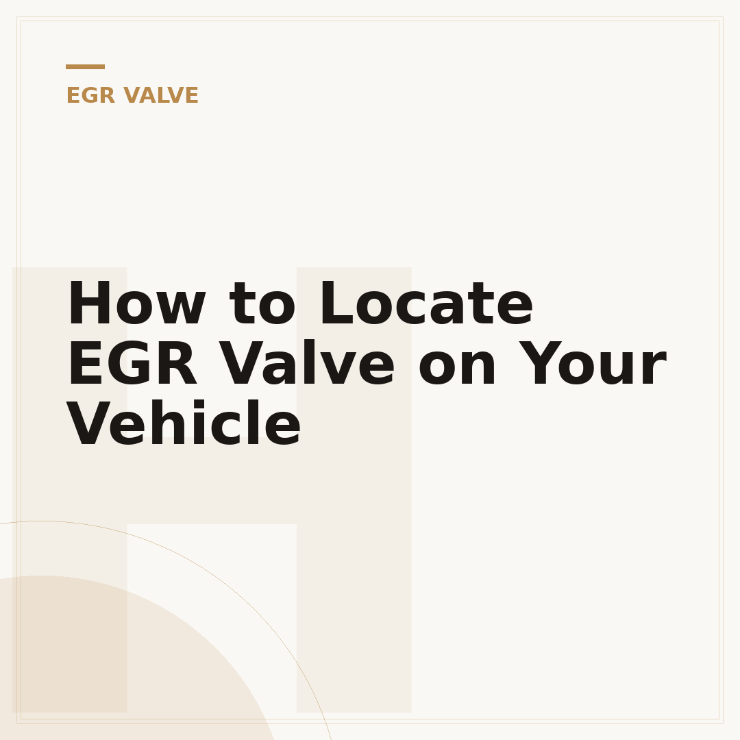 How to Locate EGR Valve on Your Vehicle