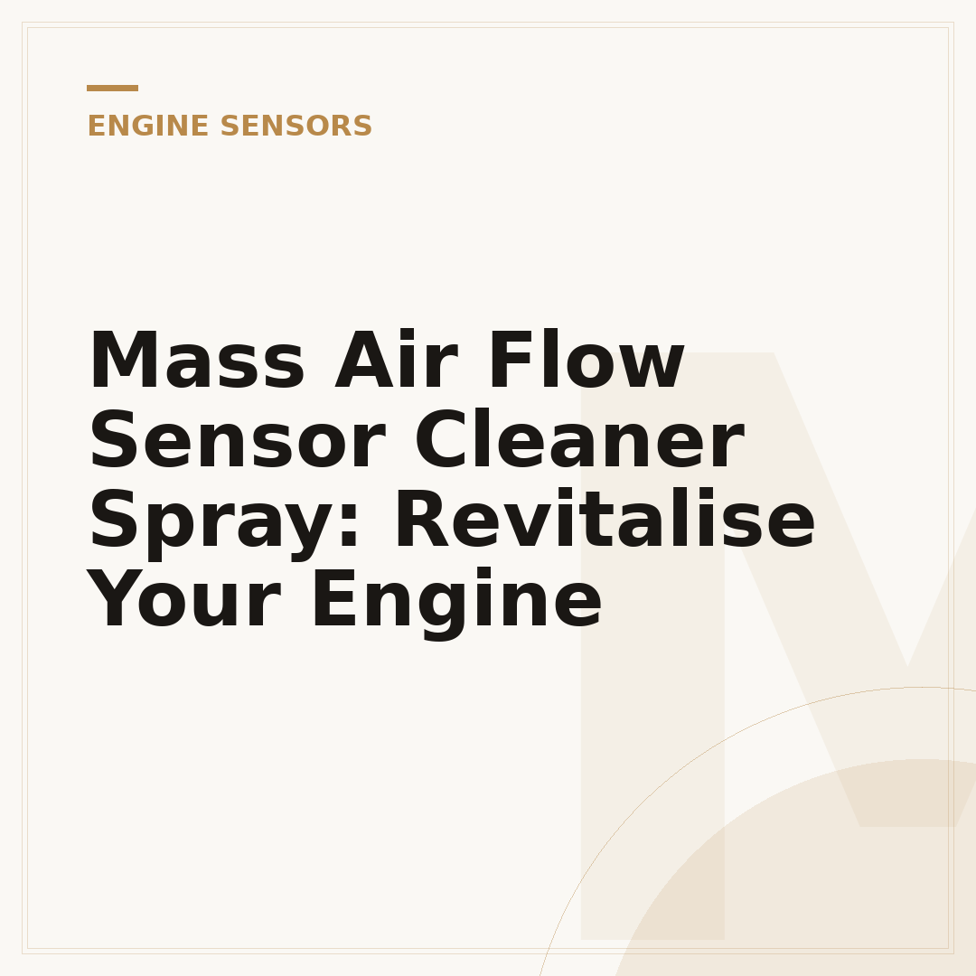 Mass Air Flow Sensor Cleaner Spray: Revitalise Your Engine
