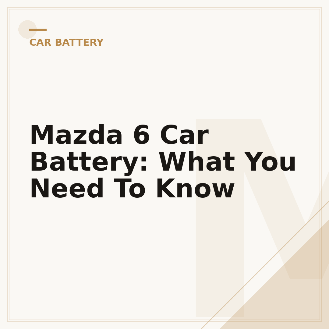 Mazda 6 Car Battery: What You Need To Know