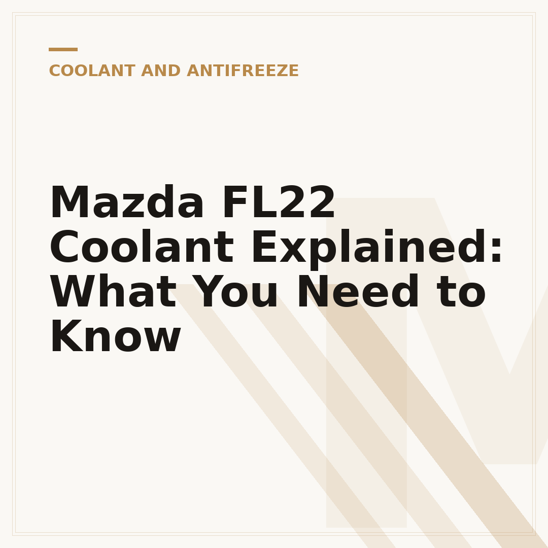 Mazda FL22 Coolant Explained: What You Need to Know