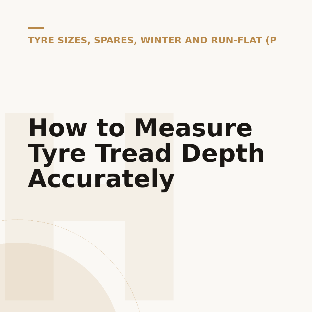 How to Measure Tyre Tread Depth Accurately