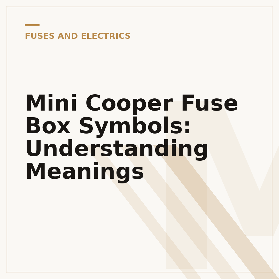 Mini Cooper Fuse Box Symbols: Understanding Meanings