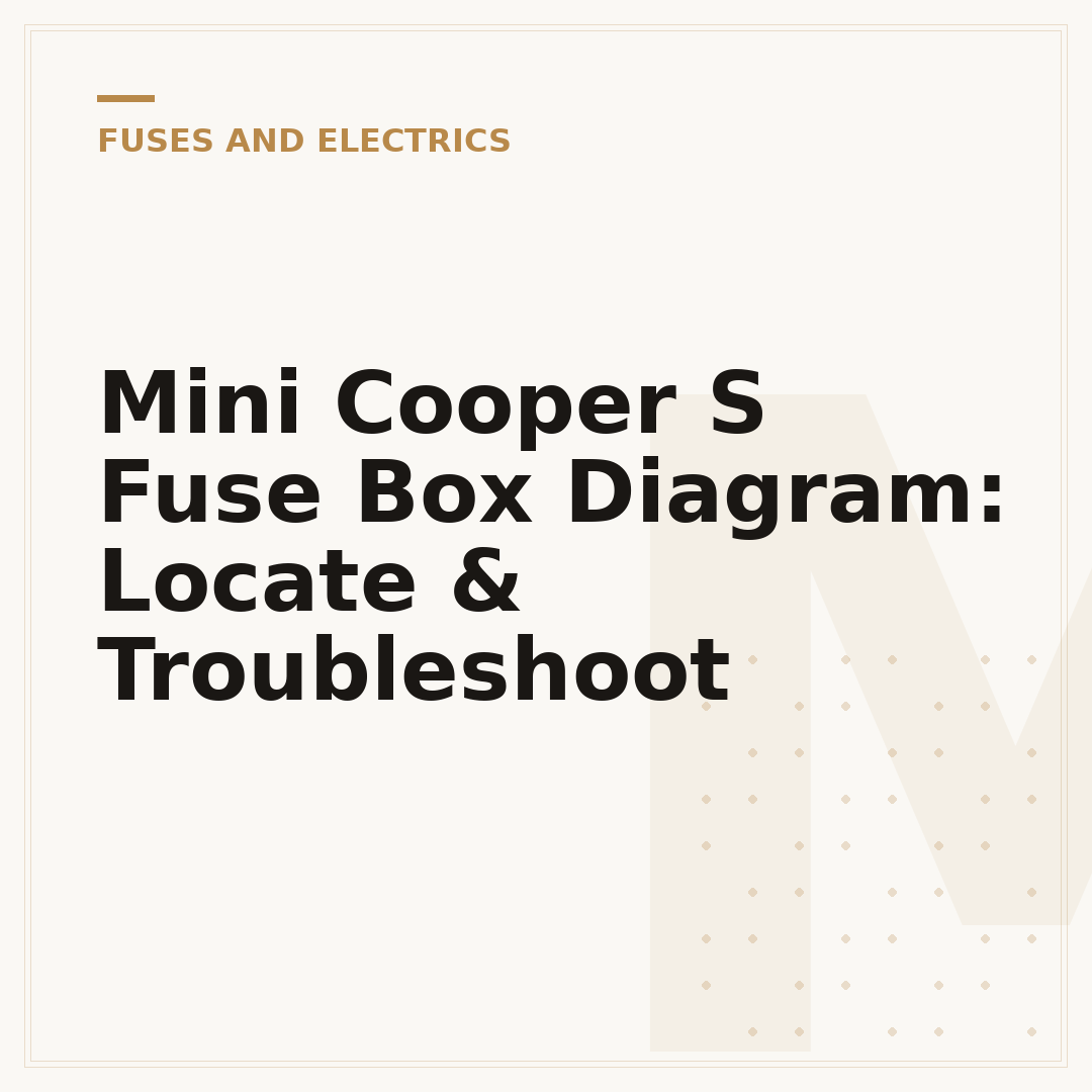 Mini Cooper S Fuse Box Diagram: Locate & Troubleshoot