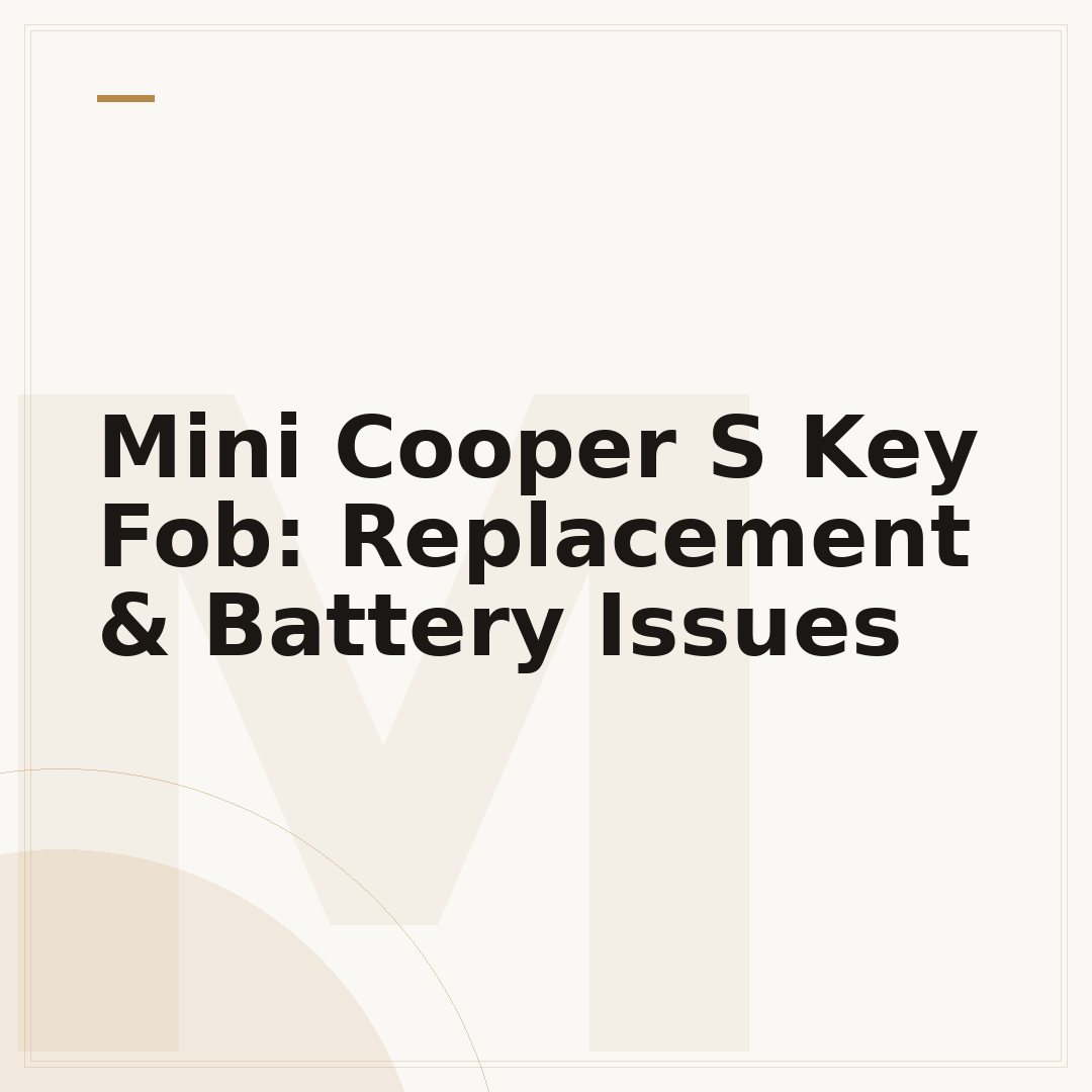 Mini Cooper S Key Fob: Replacement & Battery Issues
