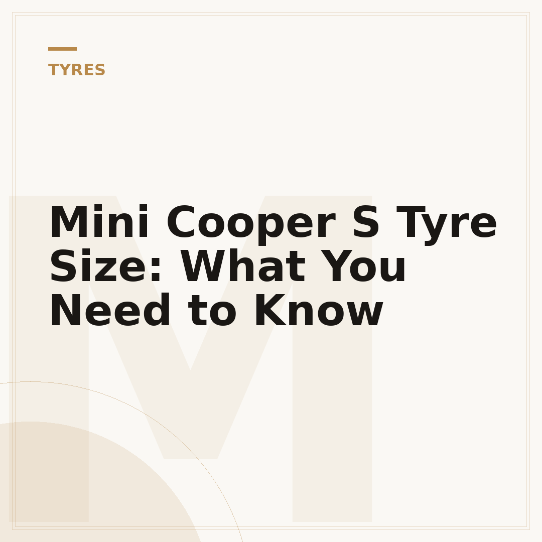 Mini Cooper S Tyre Size: What You Need to Know