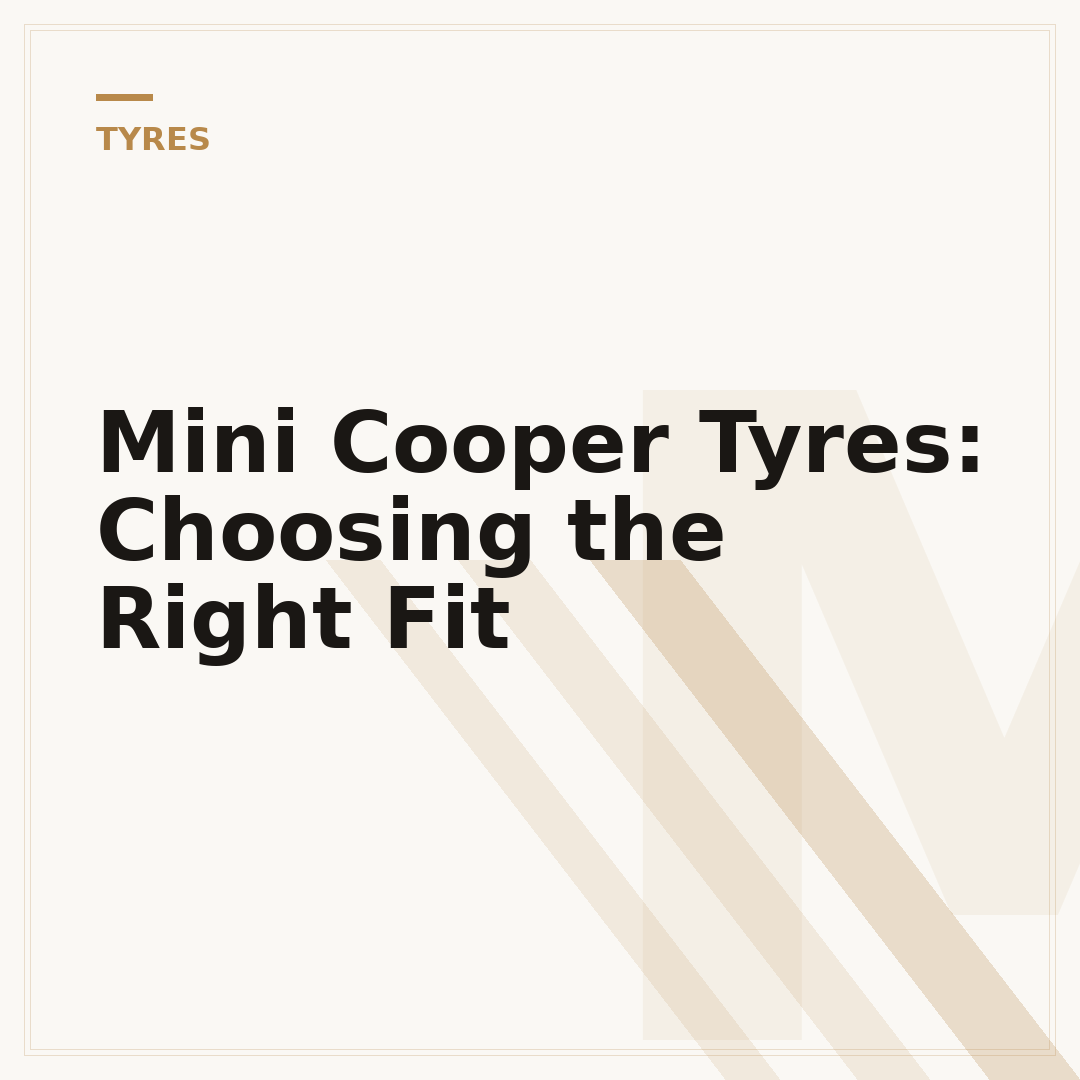 Mini Cooper Tyres: Choosing the Right Fit