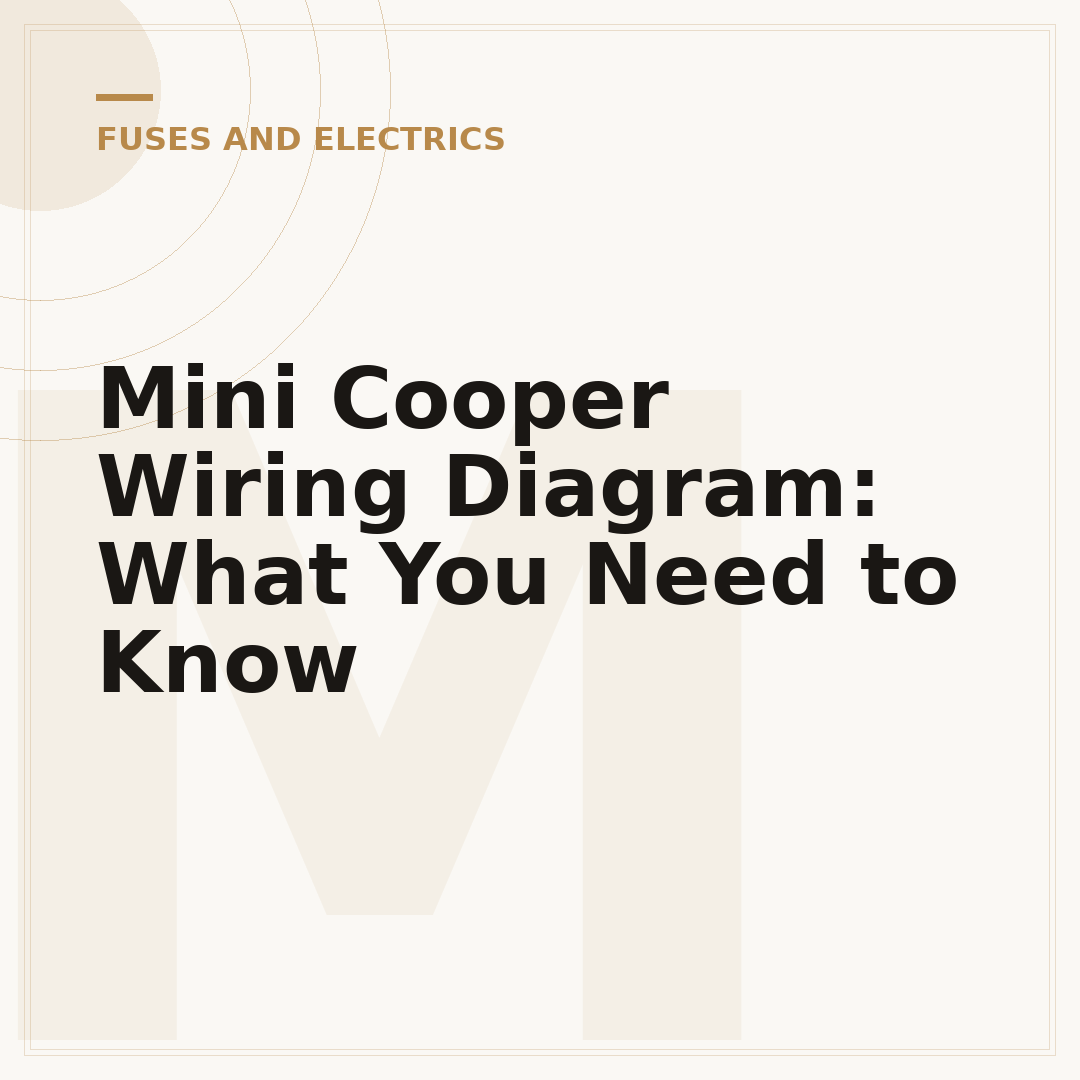 Mini Cooper Wiring Diagram: What You Need to Know