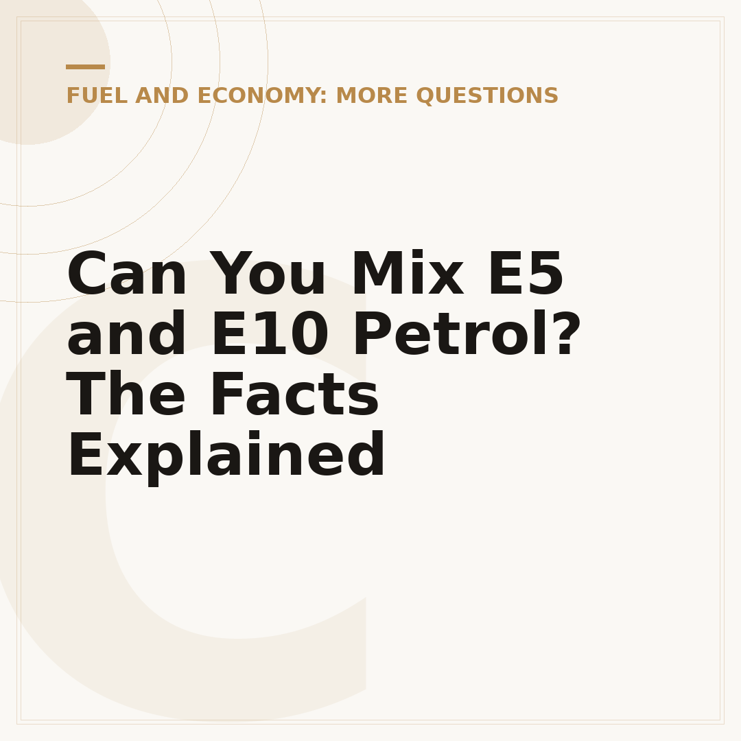 Can You Mix E5 and E10 Petrol? The Facts Explained