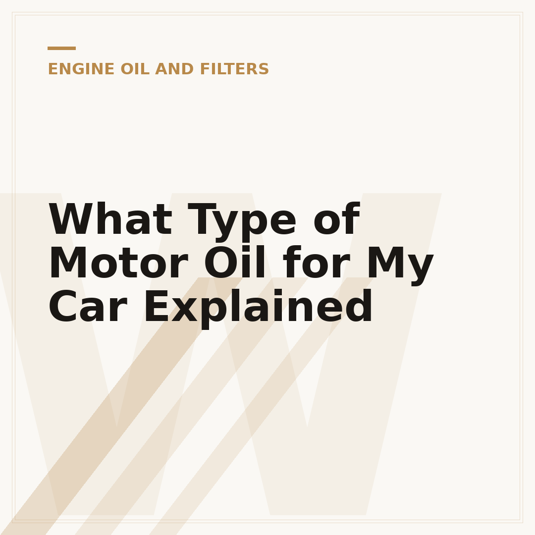 What Type of Motor Oil for My Car Explained