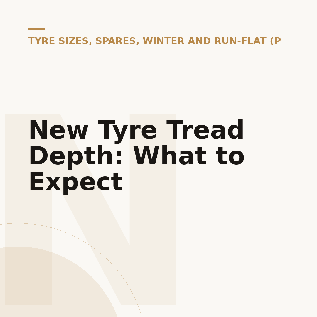 New Tyre Tread Depth: What to Expect
