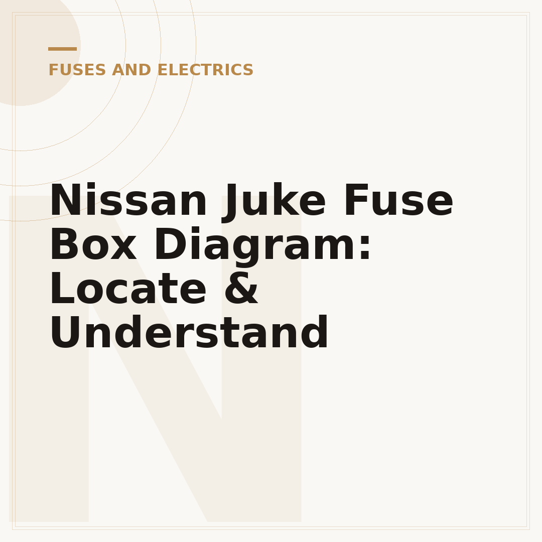 Nissan Juke Fuse Box Diagram: Locate & Understand