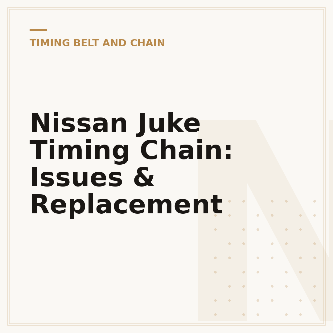 Nissan Juke Timing Chain: Issues & Replacement