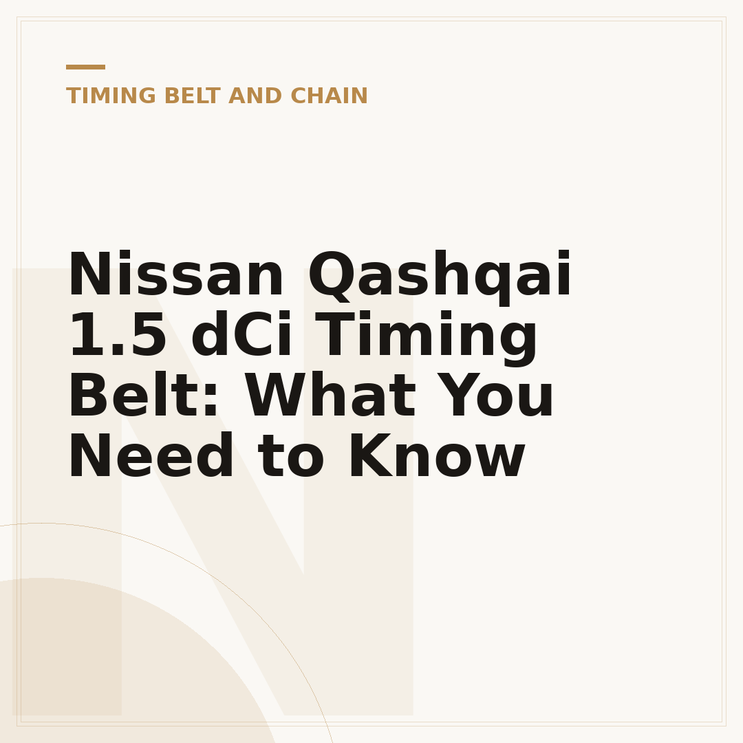 Nissan Qashqai 1.5 dCi Timing Belt: What You Need to Know