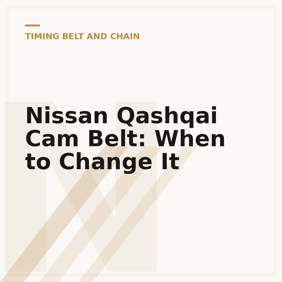 Nissan Qashqai Cam Belt: When to Change It