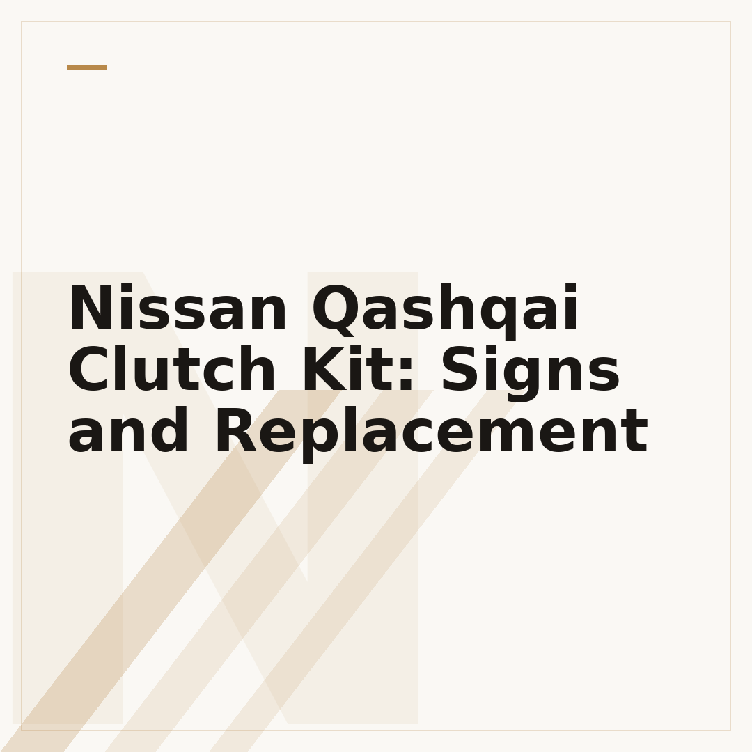 Nissan Qashqai Clutch Kit: Signs and Replacement