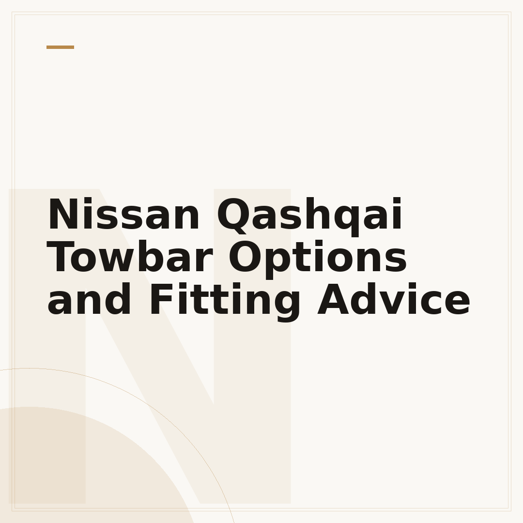 Nissan Qashqai Towbar Options and Fitting Advice