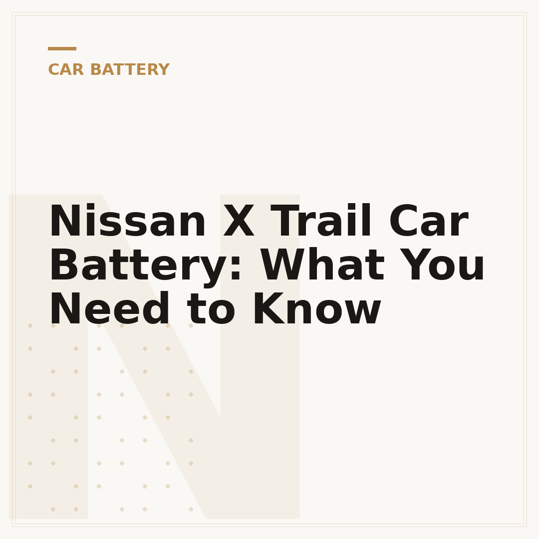 Nissan X Trail Car Battery: What You Need to Know