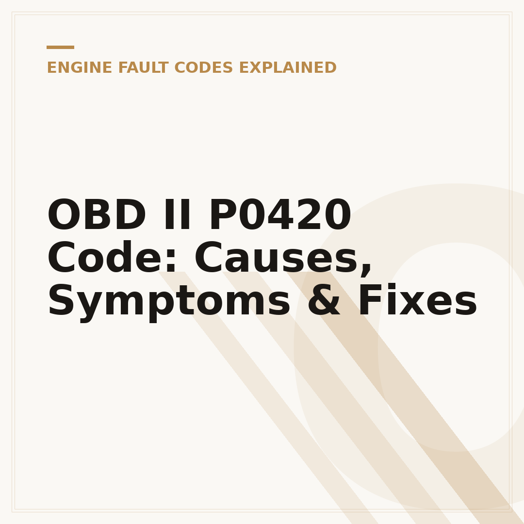 OBD II P0420 Code: Causes, Symptoms & Fixes