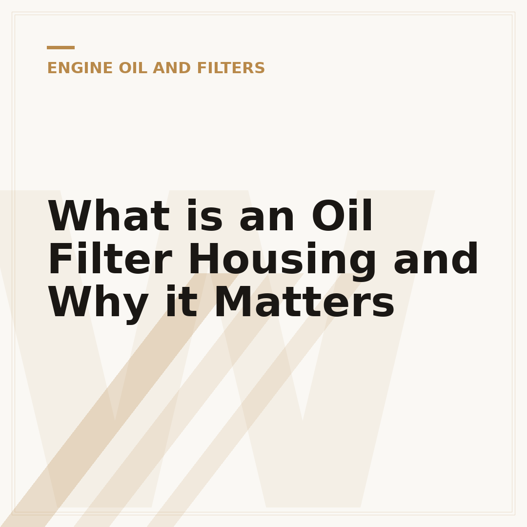 What is an Oil Filter Housing and Why it Matters