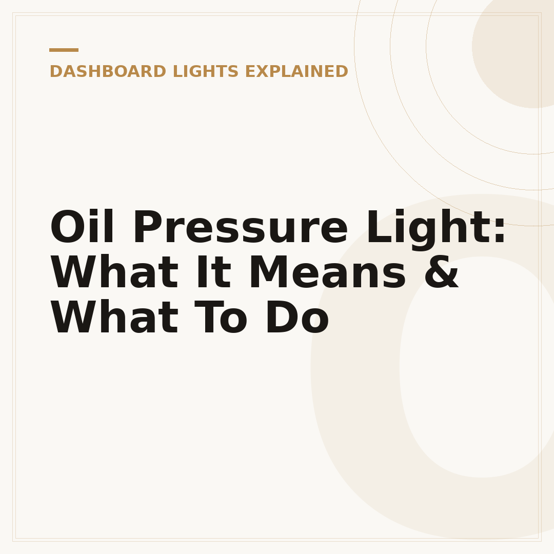 Oil Pressure Light: What It Means & What To Do