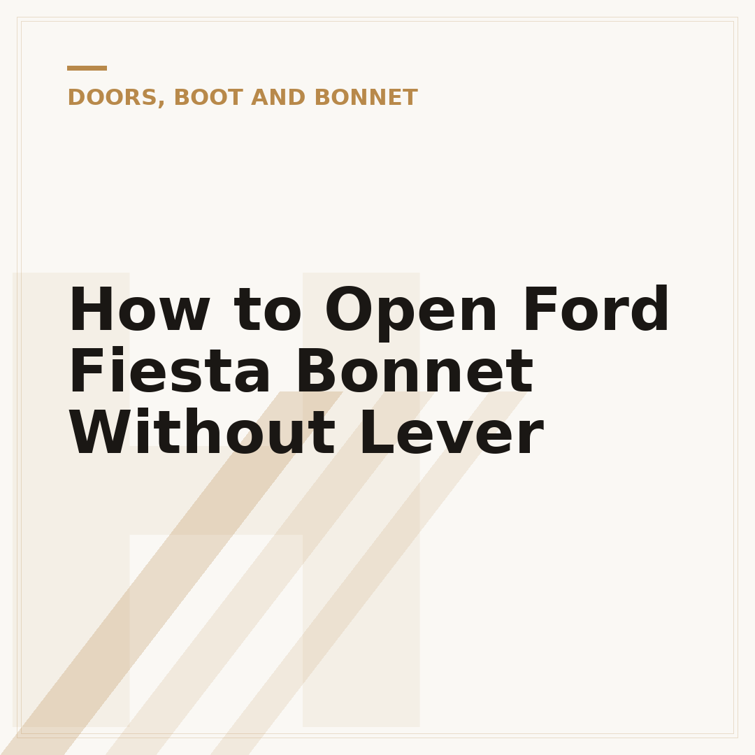 How to Open Ford Fiesta Bonnet Without Lever