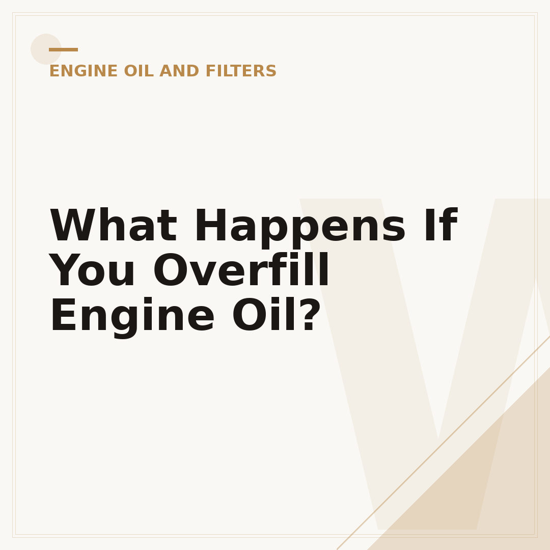 What Happens If You Overfill Engine Oil?
