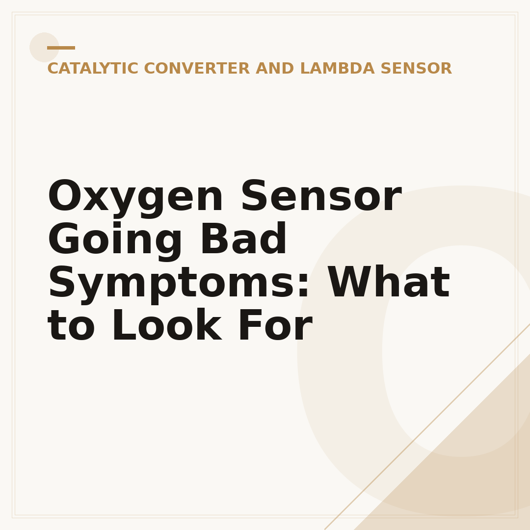 Oxygen Sensor Going Bad Symptoms: What to Look For