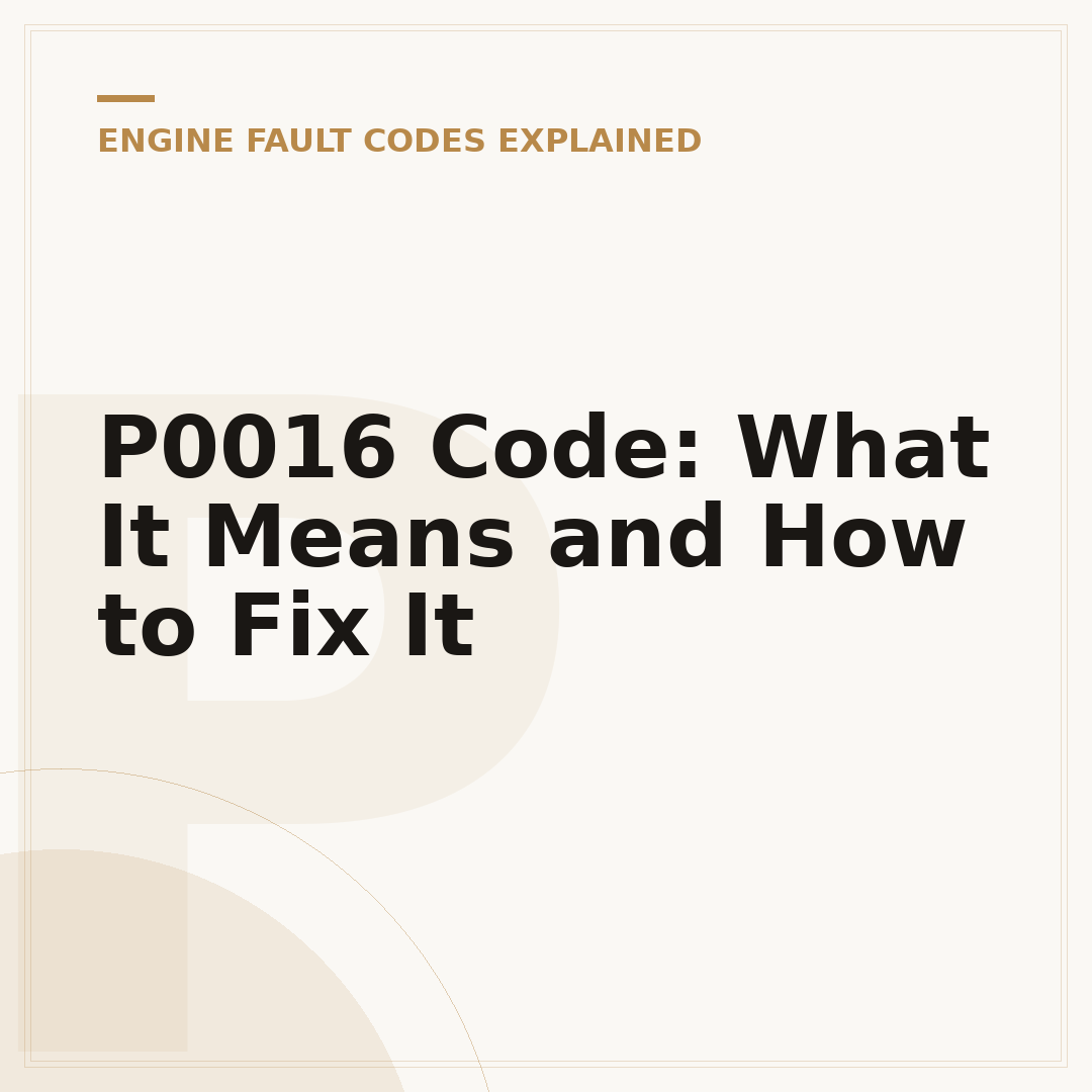 P0016 Code: What It Means and How to Fix It