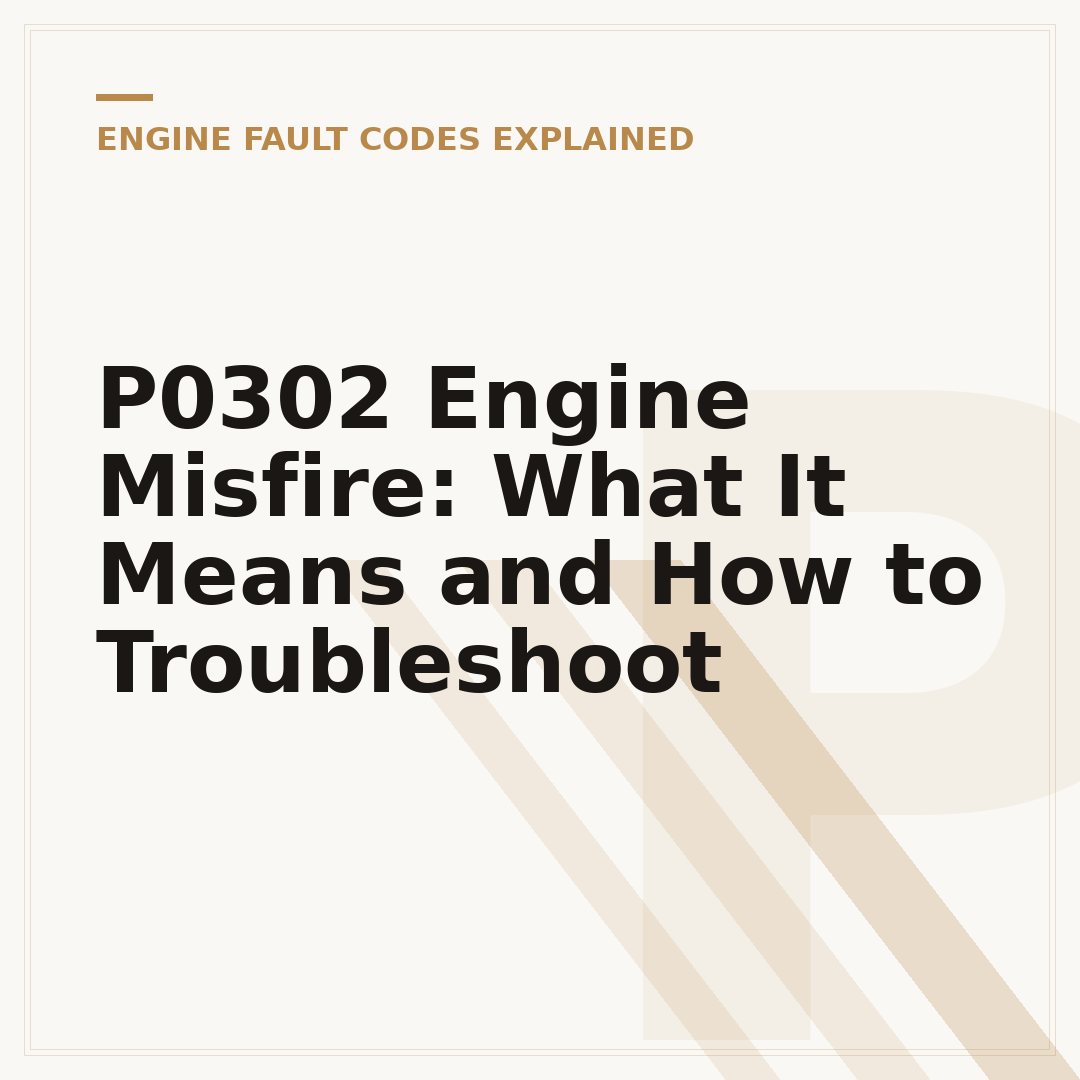 P0302 Engine Misfire: What It Means and How to Troubleshoot