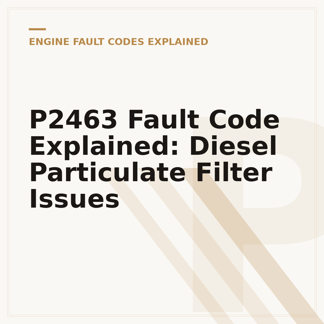 P2463 Fault Code Explained: Diesel Particulate Filter Issues