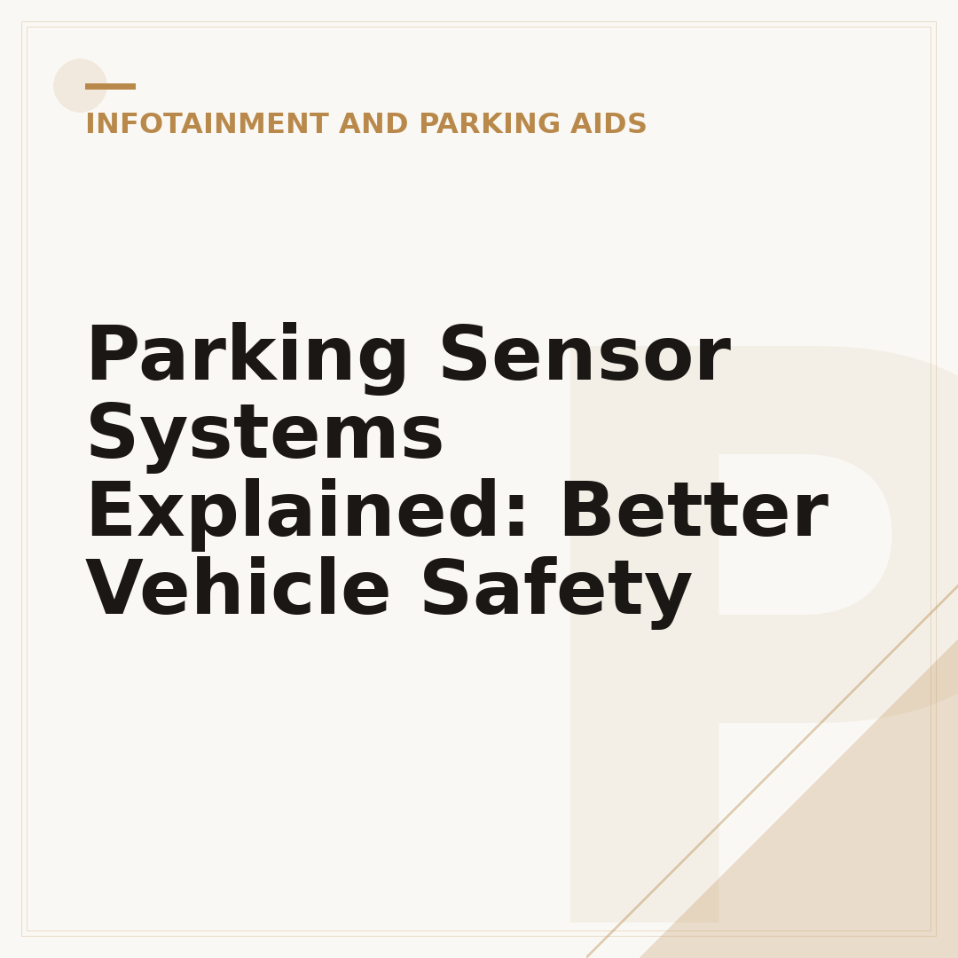 Parking Sensor Systems Explained: Better Vehicle Safety