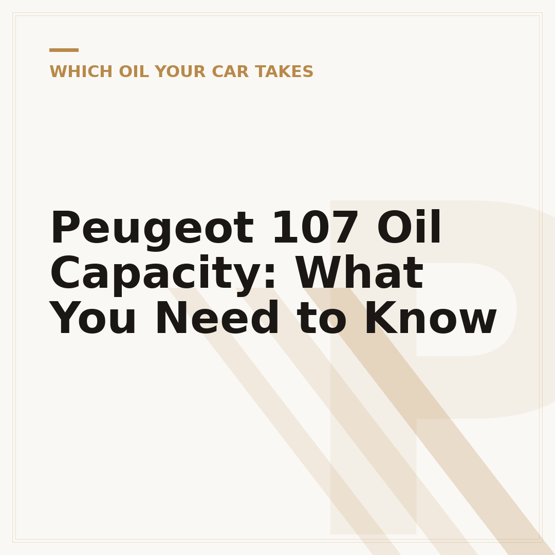 Peugeot 107 Oil Capacity: What You Need to Know