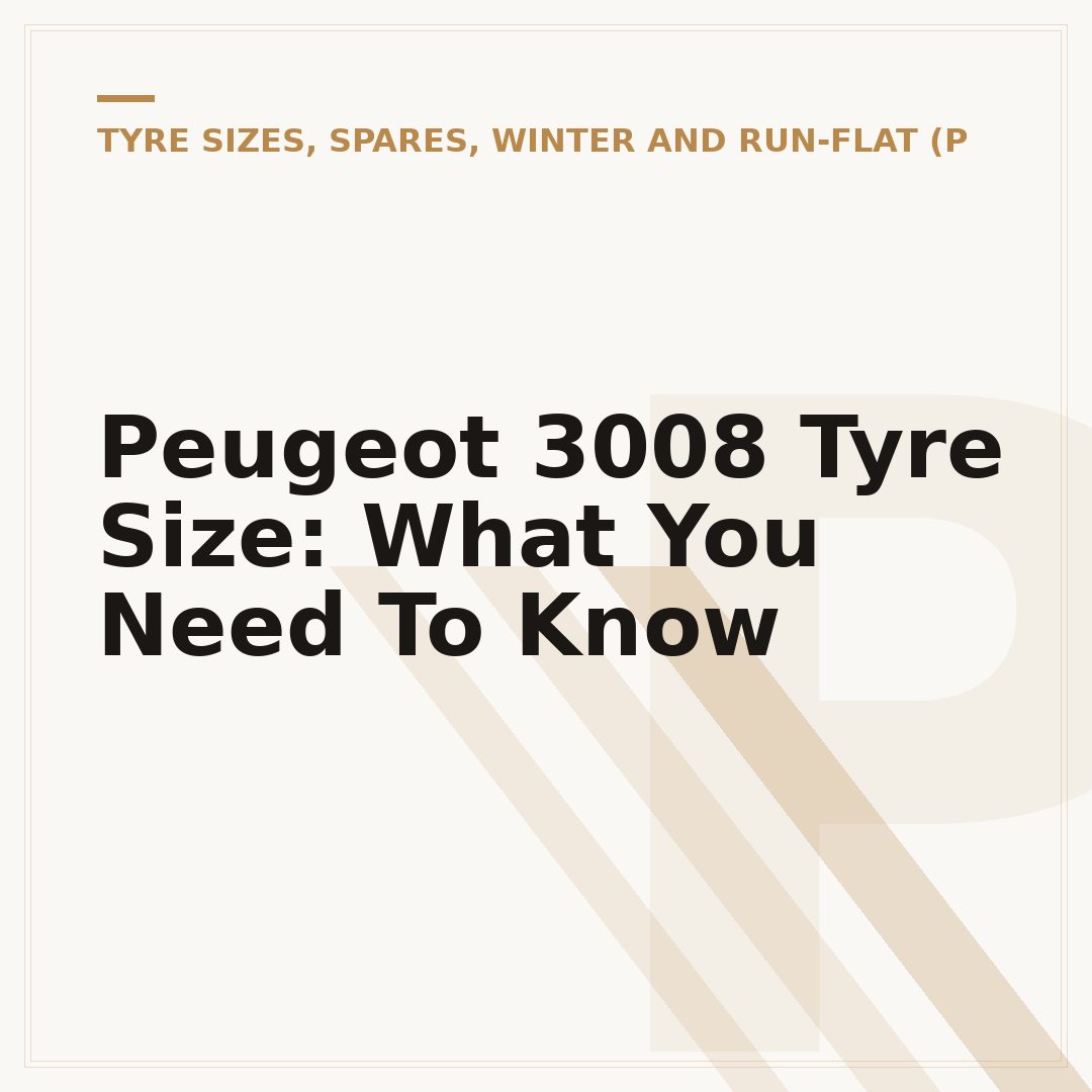 Peugeot 3008 Tyre Size: What You Need To Know