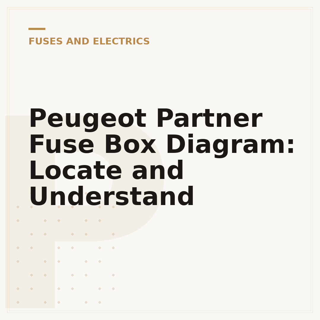 Peugeot Partner Fuse Box Diagram: Locate and Understand