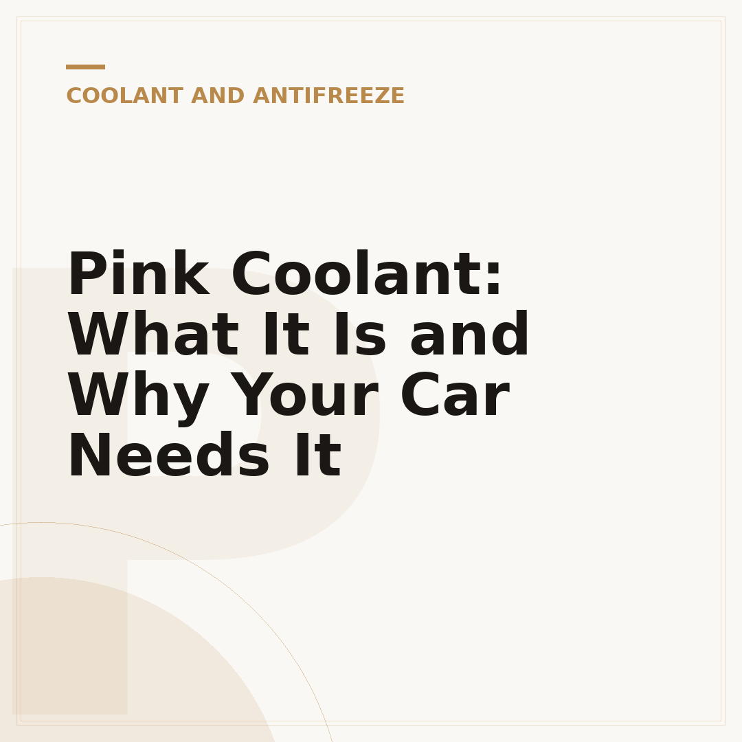 Pink Coolant: What It Is and Why Your Car Needs It