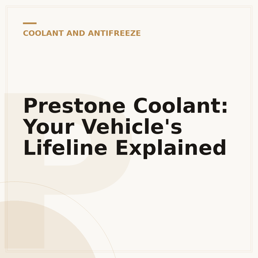 Prestone Coolant: Your Vehicle's Lifeline Explained