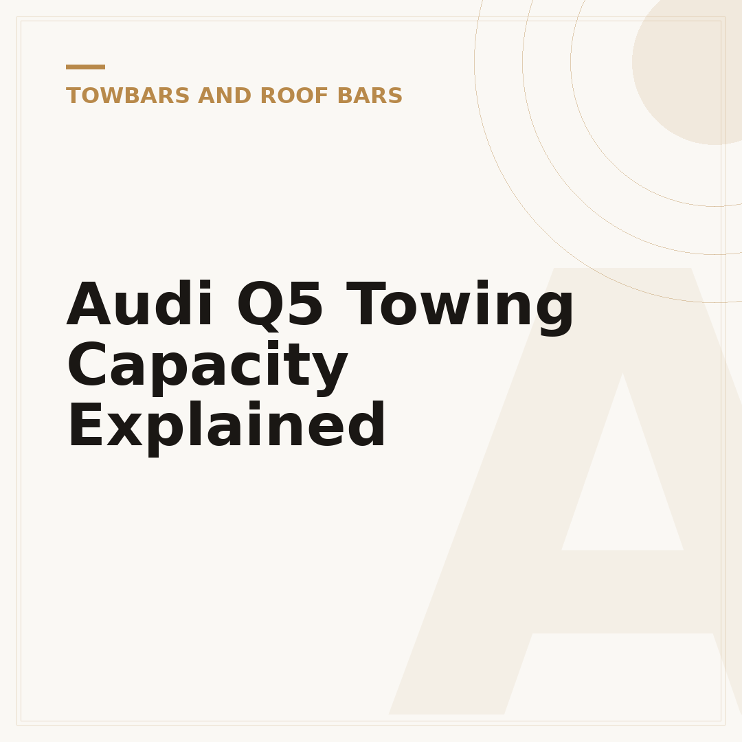 Audi Q5 Towing Capacity Explained