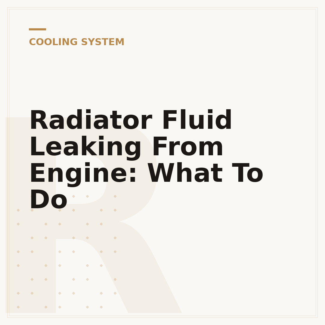 Radiator Fluid Leaking From Engine: What To Do